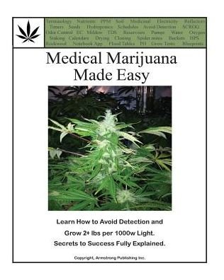 Medical Marijuana Made Easy - Green - Livros - Createspace Independent Publishing Platf - 9781542866224 - 27 de março de 2015