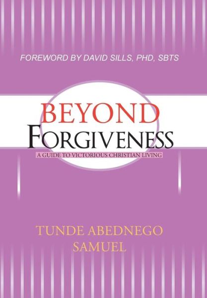 Cover for Tunde Abednego Samuel · Beyond Forgiveness (Hardcover Book) (2017)