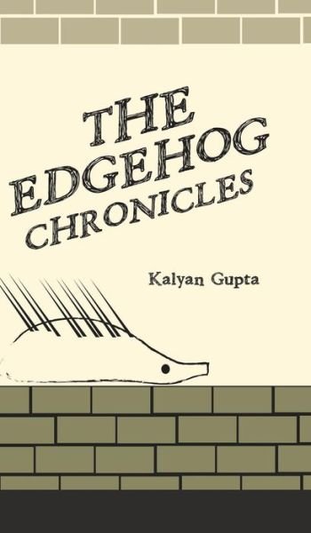 Cover for Kalyan Gupta · The Edgehog Chronicles (Hardcover Book) (2018)