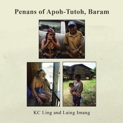 Cover for Kc Ling · Penans of Apoh-Tutoh, Baram (Paperback Bog) (2023)