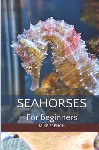 Cover for Mike French · Seahorses For Beginners (Paperback Book) (2017)