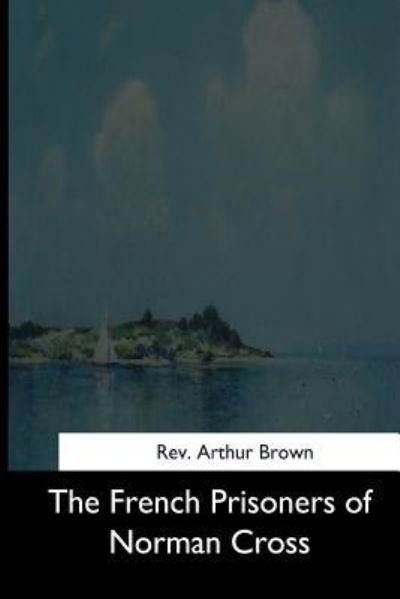 Cover for Arthur Brown · The French Prisoners of Norman Cross (Pocketbok) (2017)