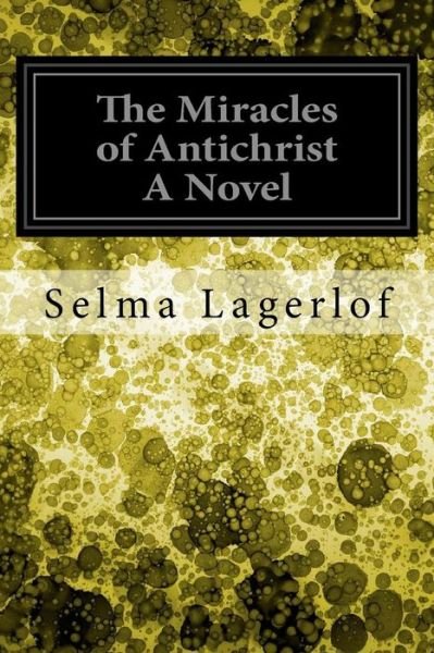 Cover for Selma Lagerlöf · The Miracles of Antichrist a Novel (Taschenbuch) (2017)