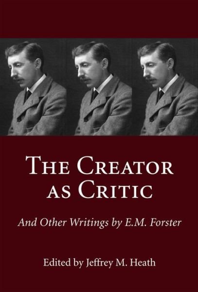 Cover for E. M. Forster · The Creator as Critic and Other Writings by E.M. Forster (Hardcover Book) (2008)