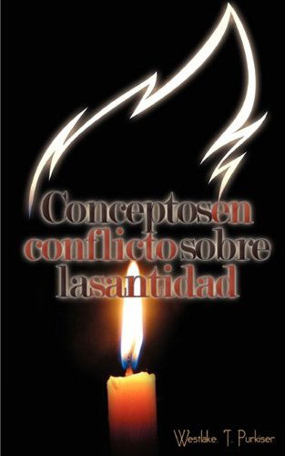 Cover for Westlake T Purkiser · Conceptos En Conflicto Sobre La Santidad (Spanish: Conflicting Concepts of Holiness) (Paperback Book) [Spanish edition] (2009)