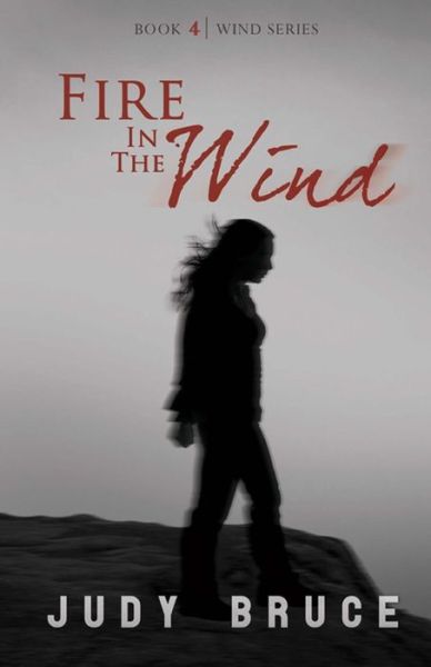 Cover for Judy Bruce · Fire In the Wind (Paperback Book) (2017)