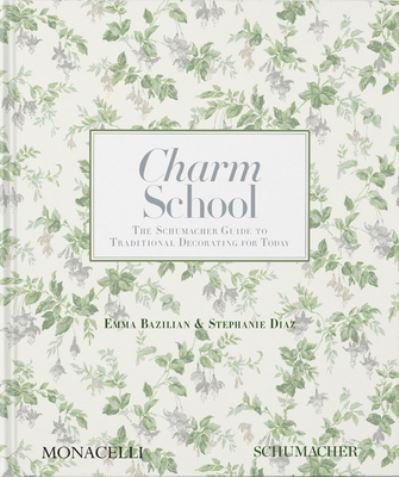 Cover for Emma Bazilian · Charm School: The Schumacher Guide to Traditional Decorating for Today (Hardcover Book) (2023)