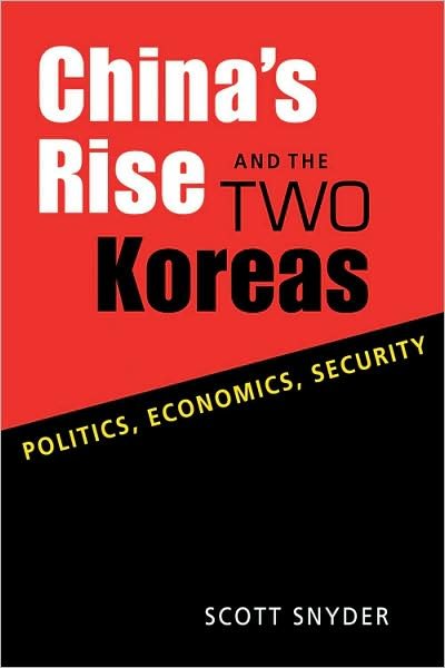 Cover for Scott Snyder · China's Rise and the Two Koreas: Politics, Economics, Security (Paperback Bog) [New Ed. edition] (2009)