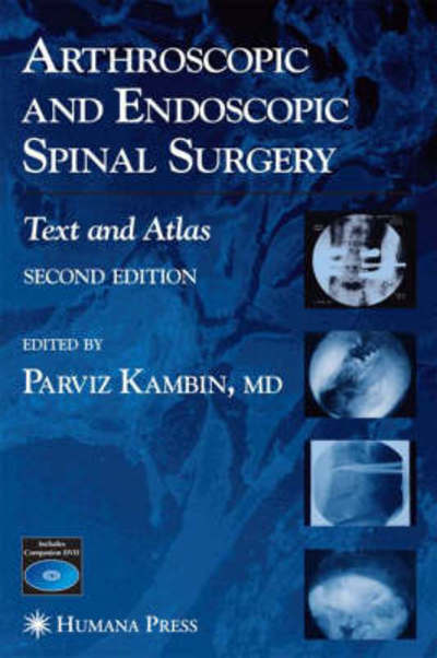 Cover for Parviz Kambin · Arthroscopic and Endoscopic Spinal Surgery: Text and Atlas (Hardcover Book) [2nd ed. 2005 edition] (2005)