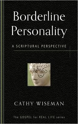 Borderline Personality a Scriptural Pers - Cathy Wiseman - Bøger - INTERVARSITY PRESS - 9781596384224 - 23. april 2012