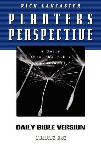 Planters Perspective: Daily Bible Version Volume 1 - Rick Lancaster - Books - Alias Enterprises LLC - 9781600391224 - June 1, 2009