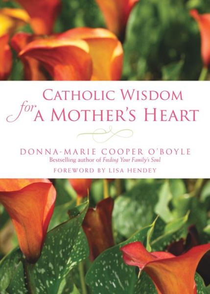 Cover for Donna-Marie Cooper O'Boyle · Catholic Wisdom for a Mother's Heart (Paperback Book) (2018)