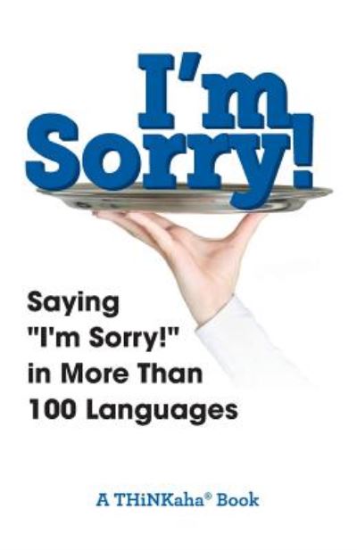 I'm Sorry!: Saying I'm Sorry! in More than 100 Languages -  - Böcker - Thinkaha - 9781616992224 - 27 juli 2017