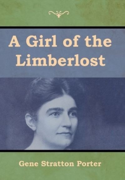 Cover for Gene Stratton Porter · A Girl of the Limberlost (Hardcover Book) (2019)