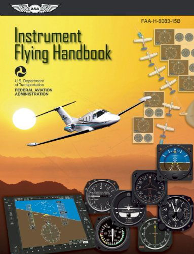 Cover for Aviation Administration (FAA), Federal · Instrument Flying Handbook: ASA FAA-H-8083-15B: Revised Edition - FAA Handbooks (Paperback Book) [Reprint edition] (2013)