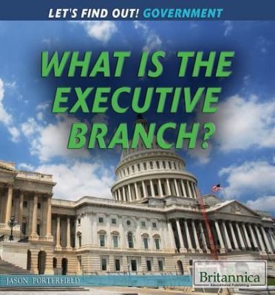 Cover for Jason Porterfield · What is the executive branch? (Book) (2015)