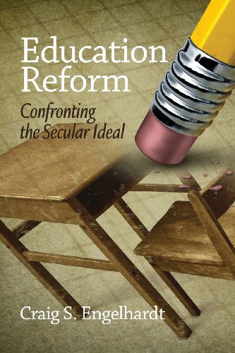 Cover for Craig S. Engelhardt · Education Reform: Confronting the Secular Ideal (Paperback Book) (2013)