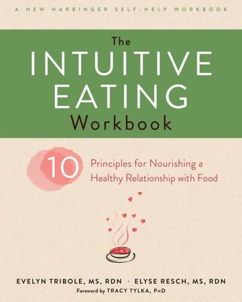 Cover for Evelyn Tribole · The Intuitive Eating Workbook: Ten Principles for Nourishing a Healthy Relationship with Food - A New Harbinger Self-Help Workbook (Paperback Book) (2017)