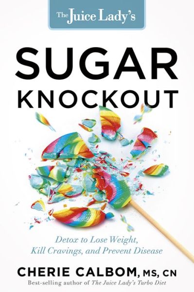 Cover for Cherie Calbom · Juice Lady's Sugar Knockout, The (Paperback Book) (2016)