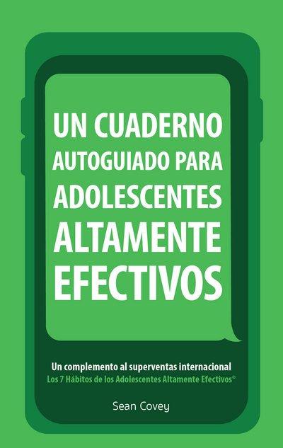 Un Cuaderno Autoguiado Para Adolescentes Altamente Efectivos: Un Complemento al Superventas Internacional Los 7 Habitos de los Adolescentes Altamente Efectivos - Sean Covey - Books - Mango Media - 9781633537224 - February 1, 2018
