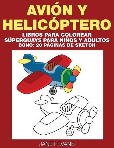Cover for Janet Evans · Avión Y Helicóptero: Libros Para Colorear Súperguays Para Niños Y Adultos (Bono: 20 Páginas De Sketch) (Spanish Edition) (Paperback Bog) [Spanish edition] (2014)