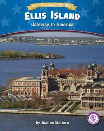 Ellis Island - Joanne Mattern - Książki - Red Chair Press - 9781634402224 - 1 sierpnia 2017