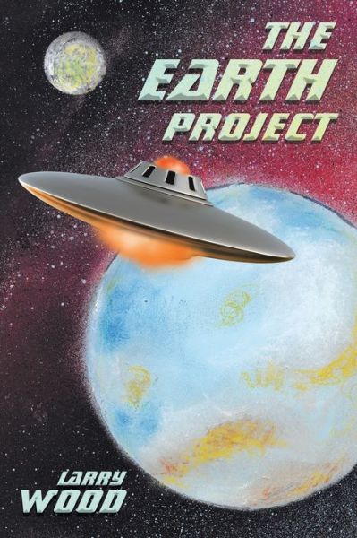 Cover for Larry Wood · The Earth Project (Paperback Book) (2017)