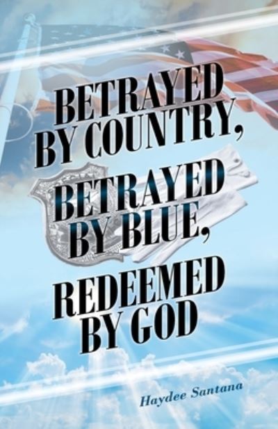 Cover for Haydee Santana · Betrayed by Country, Betrayed by Blue, Redeemed by God (Paperback Book) (2020)