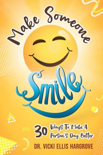 Cover for Vicki Ellis Hargrove · Make Someone Smile: 30 Ways To Make A Person's Day Better (Paperback Book) (2019)