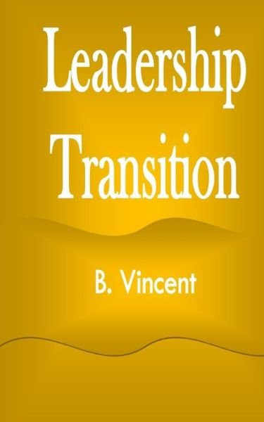 Cover for B Vincent · Leadership Transition (Paperback Book) (2021)