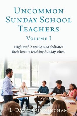 Cover for L David Cunningham · Uncommon Sunday School Teachers, Volume I (Paperback Bog) (2021)