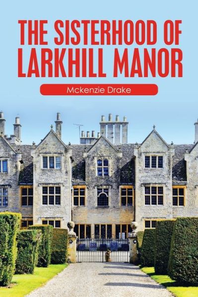 Cover for Mckenzie Drake · The Sisterhood of Larkhill Manor (Paperback Bog) (2021)