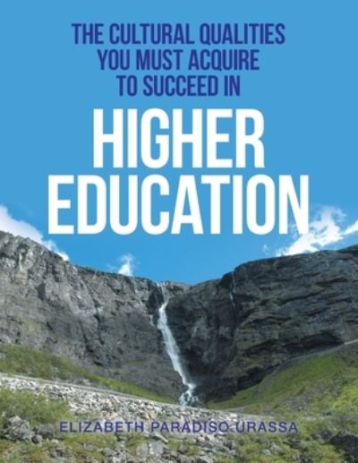 Cover for Elizabeth Paradiso Urassa · The Cultural Qualities You Must Acquire to Succeed in Higher Education (Paperback Book) (2020)