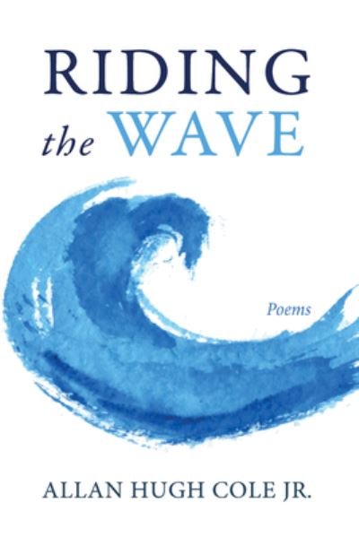 Riding the Wave - Cole, Allan Hugh, Jr. - Bøger - Wipf & Stock Publishers - 9781666799224 - 3. august 2023