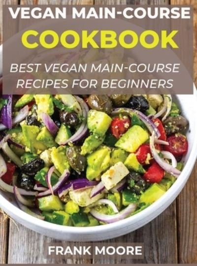 Cover for Frank Moore · Vegan Main-Course Cookbook (Buch) (2021)