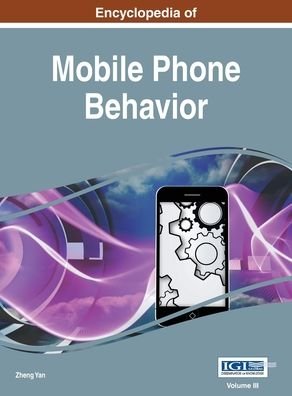 Encyclopedia of Mobile Phone Behavior, Vol 3 - Zheng Yan - Books - ISR - 9781668427224 - May 22, 2015