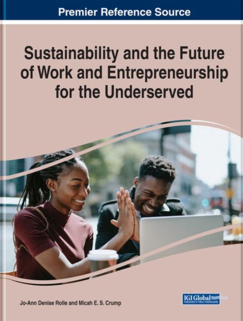 Cover for Sustainability and the Future of Work and Entrepreneurship for the Underserved - e-Book Collection - Copyright 2022 (Hardcover Book) (2022)