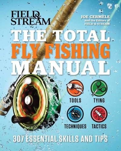 The Total Fly Fishing Manual: 307 Essential Skills and Tips - Joe Cermele - Books - Weldon Owen - 9781681888224 - April 19, 2022