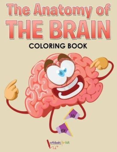 Cover for Activibooks For Kids · The Anatomy of the Brain Coloring Book (Paperback Book) (2016)