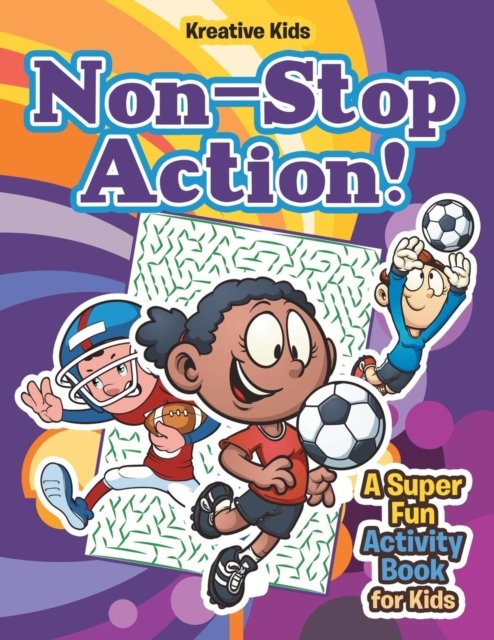 Cover for Kreative Kids · Non-Stop Action! a Super Fun Activity Book for Kids (Pocketbok) (2016)