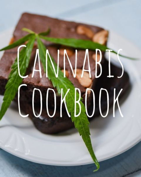 Cannabis Cookbook - Cannabis Cookbooks - Bøker - Independently Published - 9781688029224 - 24. august 2019