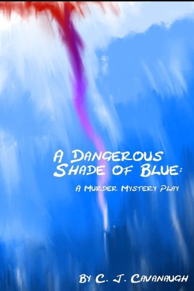 A Dangerous Shade of Blue - C J Cavanaugh - Bøker - Independently Published - 9781688298224 - 24. august 2019