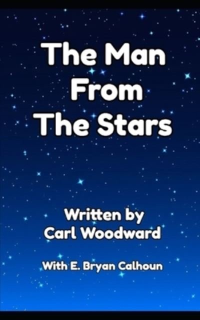 Carl Woodward · The Man From The Stars (Paperback Book) (2019)
