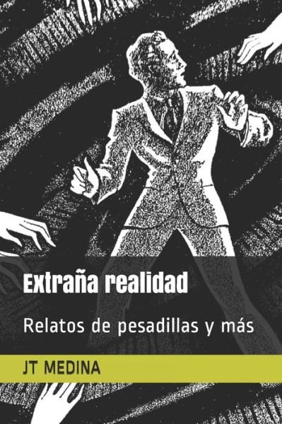 Cover for Jt Medina · Extraña realidad : Relatos de pesadillas y más (Pocketbok) (2019)