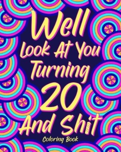 Cover for Paperland · Well Look at You Turning 20 and Shit Coloring Book, (Paperback Book) (2024)