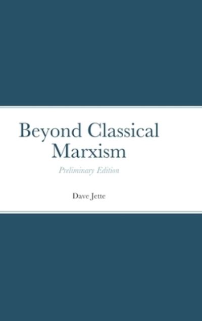 Cover for Dave Jette · Beyond Classical Marxism (Hardcover Book) (2020)