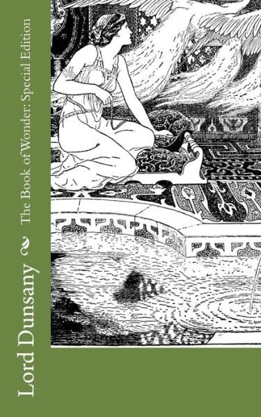 The Book of Wonder - Lord Dunsany - Bøker - Createspace Independent Publishing Platf - 9781718636224 - 2. mai 2018