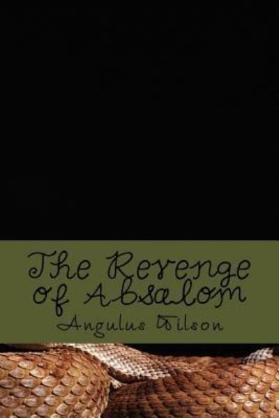 The Revenge of Absalom - Angulus D Wilson - Books - Createspace Independent Publishing Platf - 9781719361224 - May 18, 2018