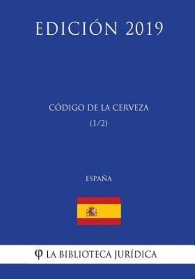 Cover for La Biblioteca Juridica · C digo de la Cerveza (1/2) (Espa a) (Edici n 2019) (Paperback Bog) (2018)