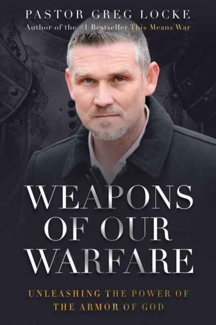Pastor Greg Locke · Weapons of Our Warfare (Paperback Book) (2021)